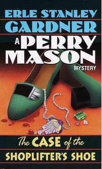 The Case Of The Shoplifter'S Shoe by Erle Stanley Gardner