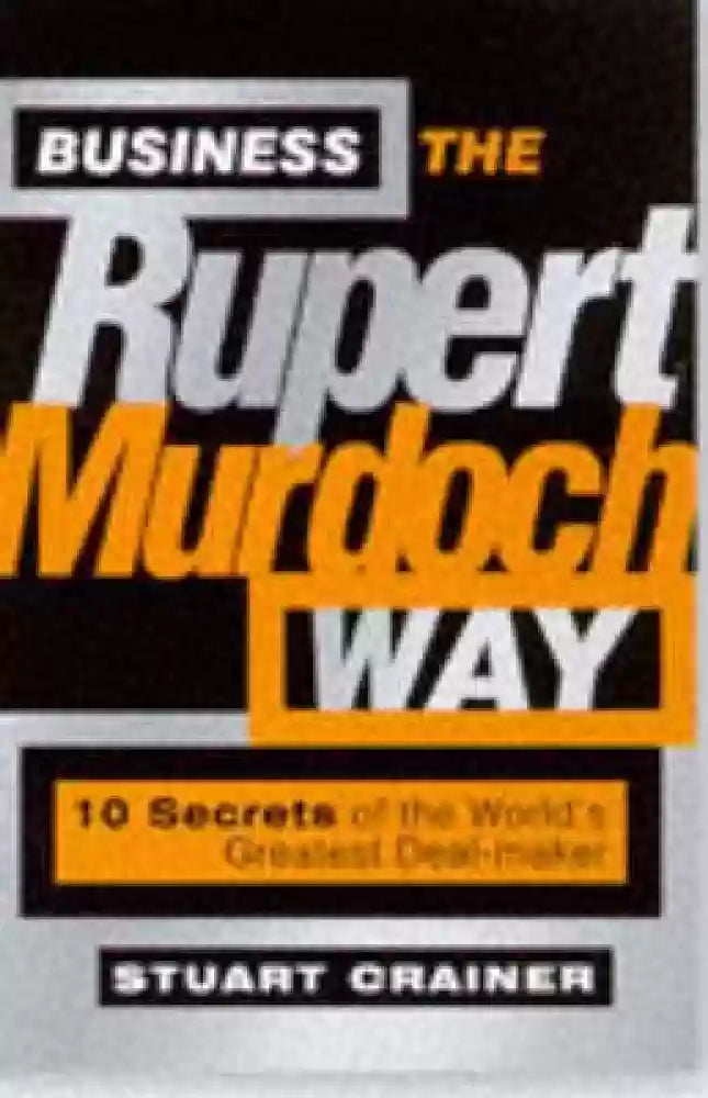 Business the Rupert Murdoch Way by Stuart Crainer