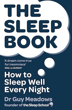 THE SLEEP BOOK: How to Sleep Well Every Night by Dr Guy Meadows