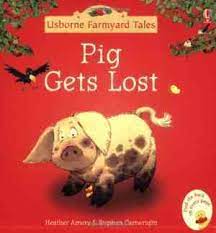 Pig Gets Lost (Farmyard Tales)