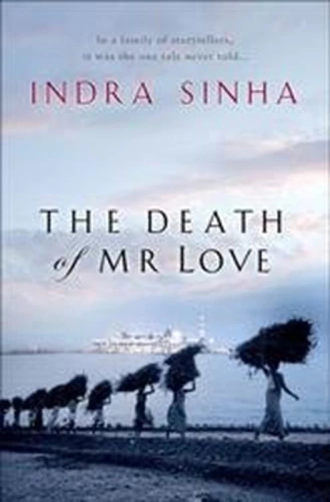 The Death of Mr.Love by Indra Sinha