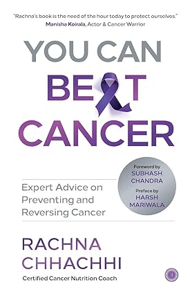 You can beat cancer by Rachna Chhachhi
