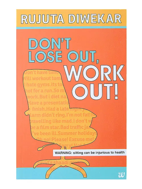 Don't lose out, work out! by Rujuta Diwekar