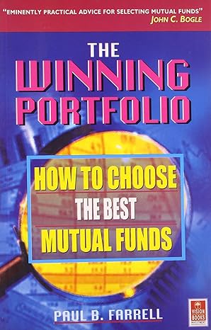 The Winning Portfolio: How to Choose the Best Mutual Funds by Paul Farrel