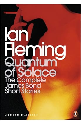 Quantum of Solace: The complete James Bond short stories by Ian Fleming