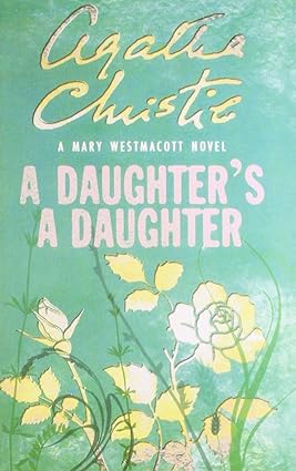 A Daughter’s a Daughter by Agatha Christie
