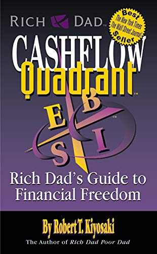 Rich dad's cashflow quadrant: guide to financial freedom by ROBERT T. KIYOSAKI