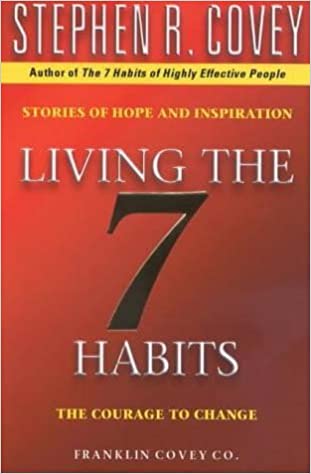 Living the 7 Habits - The Courage to Change