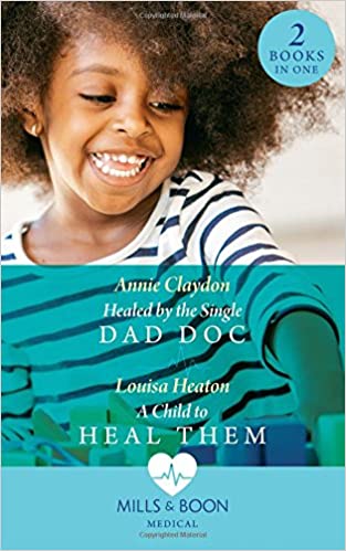 Healed By The Single Dad Doc: Healed by the Single Dad Doc / A Child to Heal Them