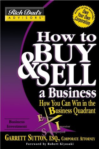 Rich Dad's Advisors: How To Buy And Sell Your Business: How you can win in the Business Quadrant