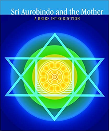 Sri aurobindo and the mother - a brief introduction