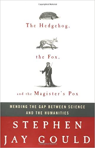 The Hedgehog, the Fox, and the Magister's Pox: Mending the Gap Between Science and the Humanities (Hardcover)