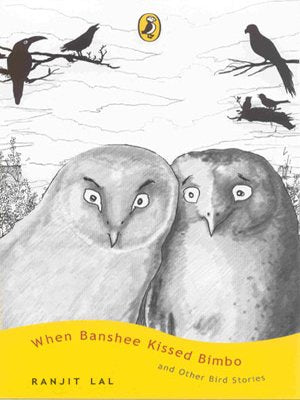 When Banshee Kissed Bimbo and Other Bird Stories