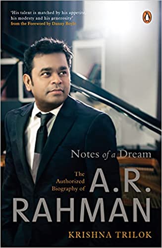 Notes of a dream: the authorized biography of A.R. rahman {hardcover}