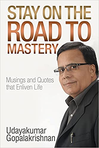 Stay on the Road to Mastery: Musings and Quotes That Enliven Life