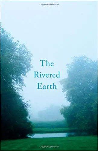 The Rivered Earth {Hardcover}