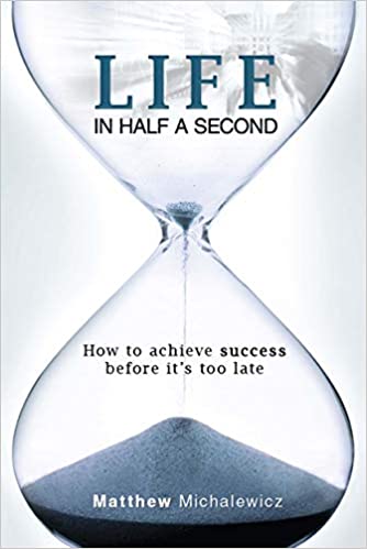 Life in Half a Second: How to Achieve Success Before It's Too Late