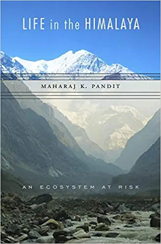 Life in the Himalaya – An Ecosystem at Risk {Hardcover}