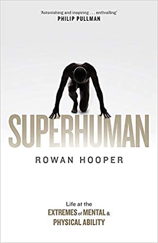SUPERHUMAN : Life at the extremes of mental and physical ability