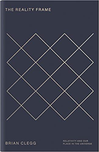 The Reality Frame: Relativity and our place in the universe {Hardcover}