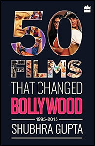 50 Films That Changed Bollywood, 1995-2015 [RARE BOOKS]
