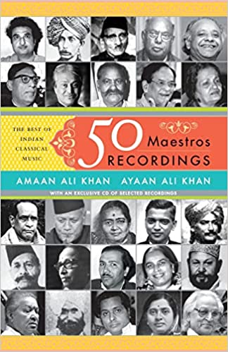 50 maestros recordings: the best of indian classical music by Ayaan Ali Khan