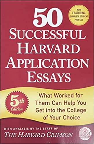 50 successful harvard application essays by Harvard Crimson