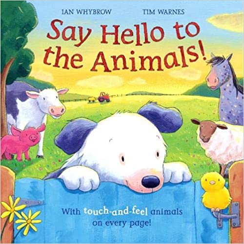 Say Hello to the Animals! (TOUCH-AND FEELY BOOK)