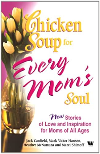 Chicken Soup for Every Moms Soul