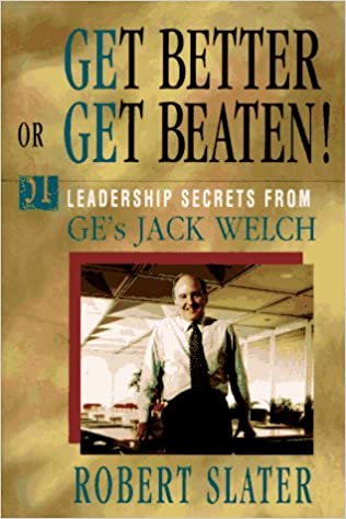 Get Better or Get Beaten!: 31 Leadership Secrets from GE's Jack Welch {Hardcover} (RARE BOOKS)