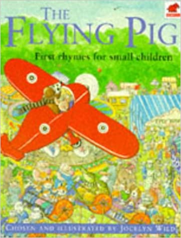 The Flying Pig: First Rhymes for Small Children