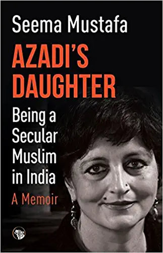 Azadi’s daughter, a memoir: being a secular muslim in india