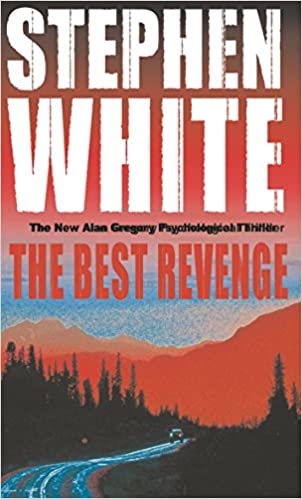 The Best Revenge by Stephen White