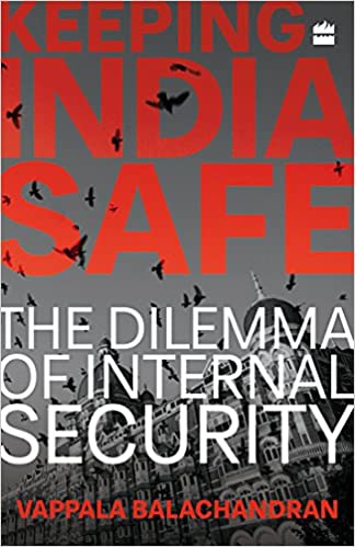 Keeping India Safe: The Dilemma of Internal Security {Hardcover}