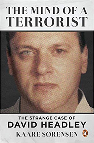 The mind of a terrorist: the strange case of david headley