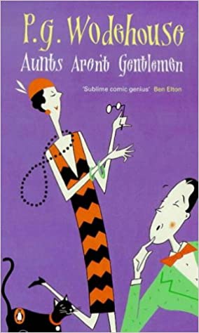 Aunts Aren't Gentlemen by P G Wodehouse