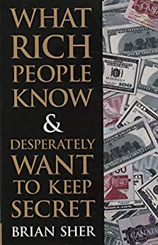 What rich people know & desperately want to keep secret