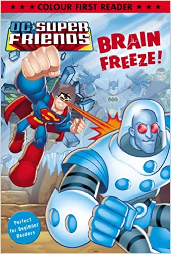 DC Super Friends: Brain Freeze!: Colour First Reader