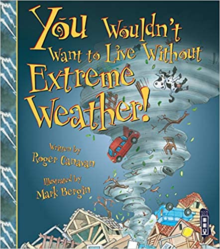 You wouldn't want to live without extreme weather!