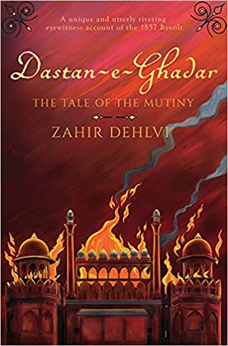 Dastan-e-ghadar: the tale of the mutiny {hardcover}