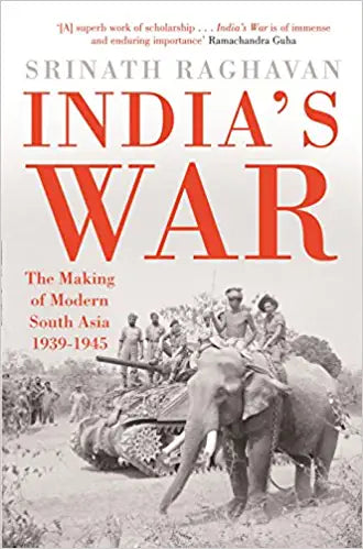 India`s War: The Making of Modern South Asia 1939-1945 {Hardcover}