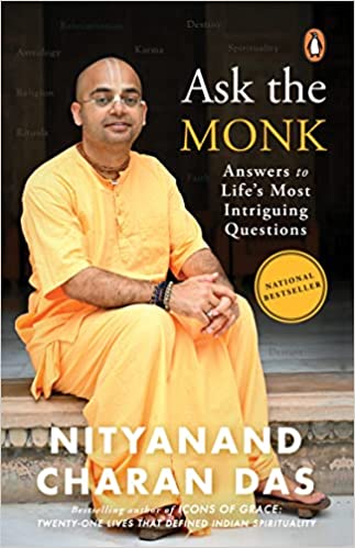Ask the monk: answers to life's most intriguing questions by Swami Nityanand Charan Das