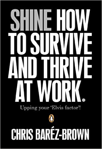Shine: How To Survive And Thrive At Work