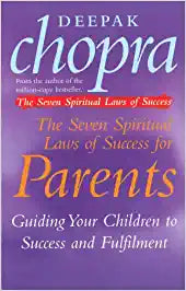 The Seven Spiritual Laws Of Success For Parents
