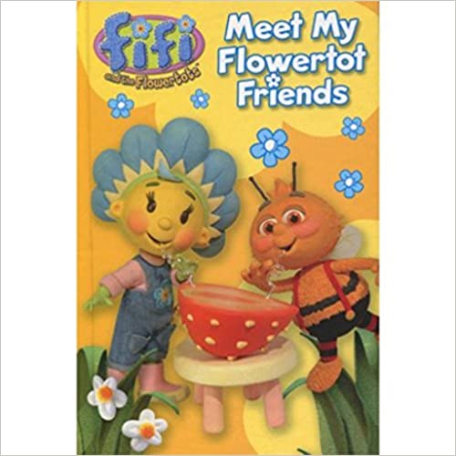 Fifi And The Flower Tots Meet My Flowertot Friends (HARDCOVER)