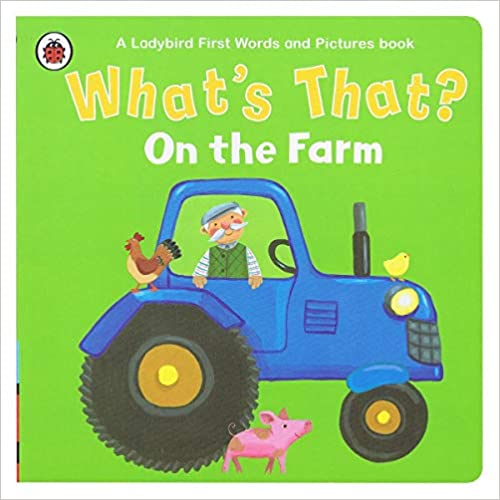 What's That? On the Farm A Ladybird First Words and Pictures Book Board book