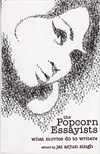 Popcorn Essayists: What Movies do to Writers {HARDCOVER}
