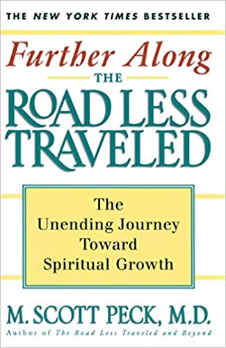 Further Along The Road Less Travelled by M. Scott Peck