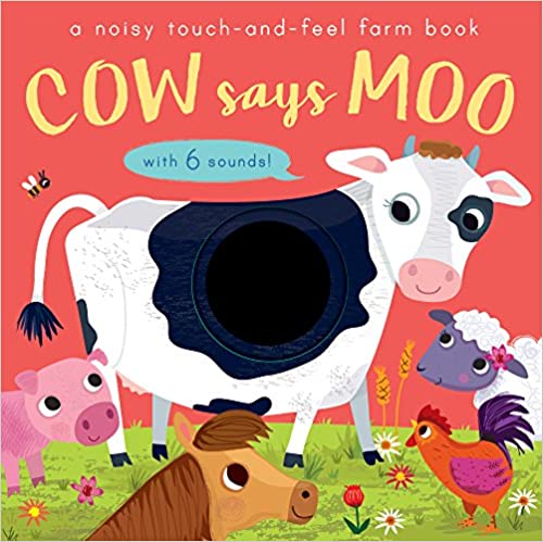Cow Says Moo: A noisy touch-and-feel farm book (Board book) WITH 6 SOUNDS!