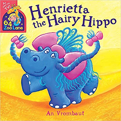 Henrietta The Hairy Hippo (64 Zoo Lane)